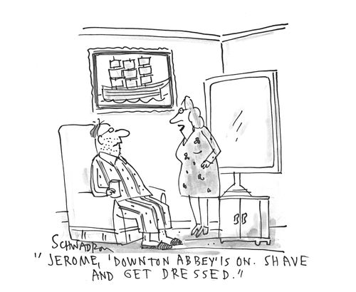 'Jerome, 'Downton Abbey' is on. Shave and get dressed.'