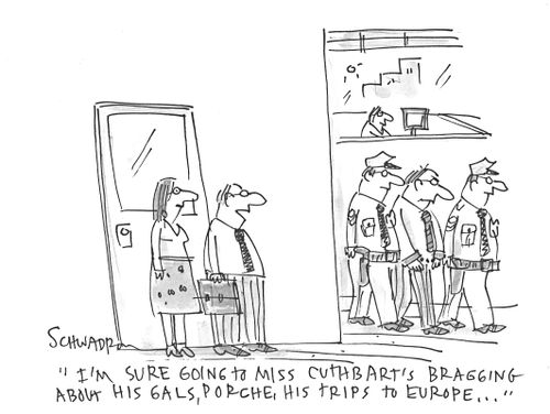 'I'm sure going to miss Cuthbart's bragging about his gals, porche, his trips to Europe...'
