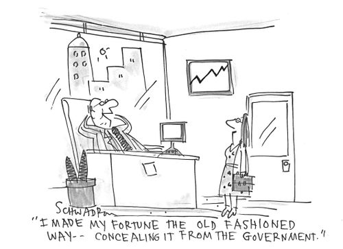 'I made my fortune the old fashioned way - concealing it from the government.'