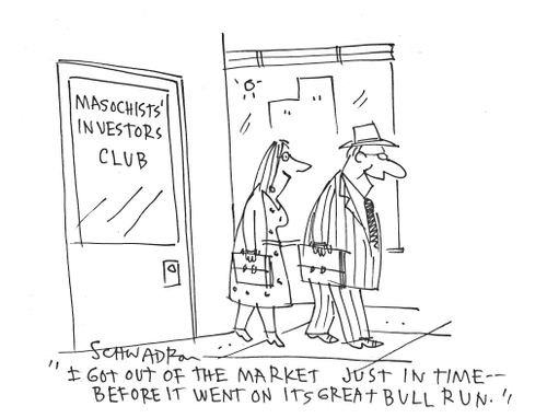 'I got out of the market just in time - before it went on its great bull run.'