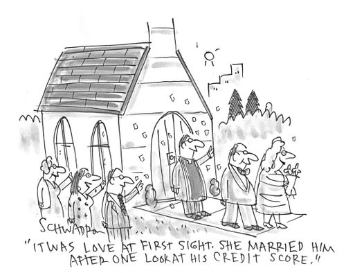 'It was love at first sight. She married him after one look at his credit score.'