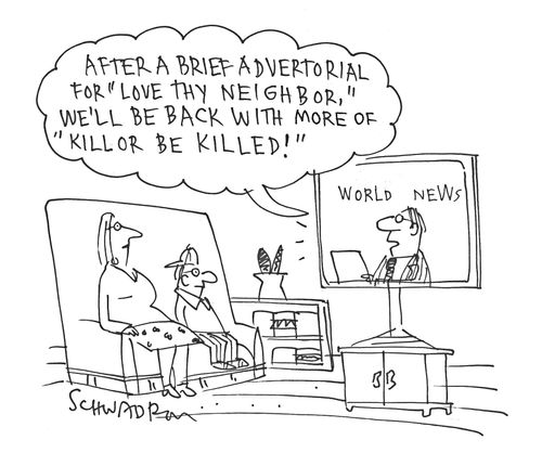 'After a brief advertorial for 'Love thy neighbor,' we'll be back with more or 'kill or be killed!''