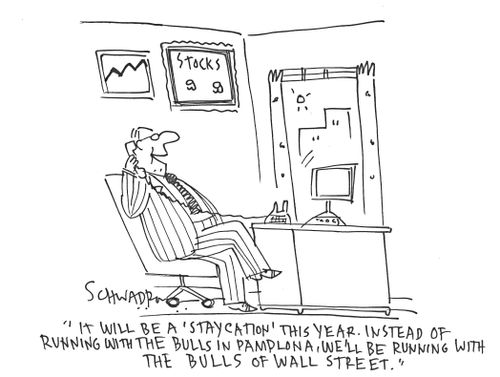 'It will be a 'staycation' this year. Instead of running with the bulls of Pamplona, we'll be running with the bulls of wall street.'