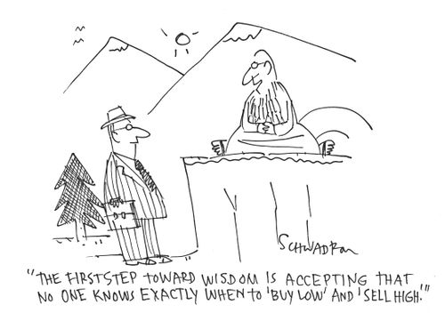 'The first step toward wisdom is accepting that no one knows exactly when to 'buy low' and 'sell high'.'