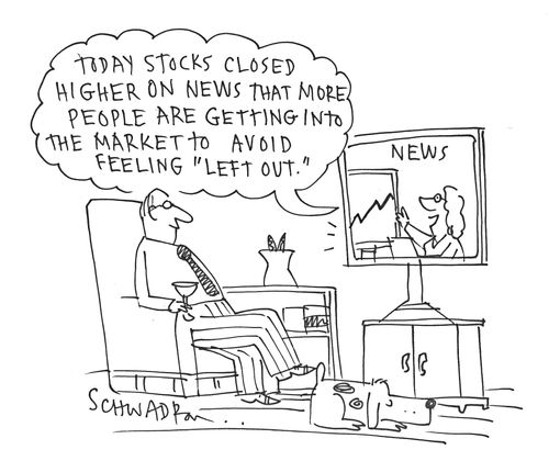 'Today stocks closed higher on the news that more people are getting into the market to avoid feeling 'left out'.'