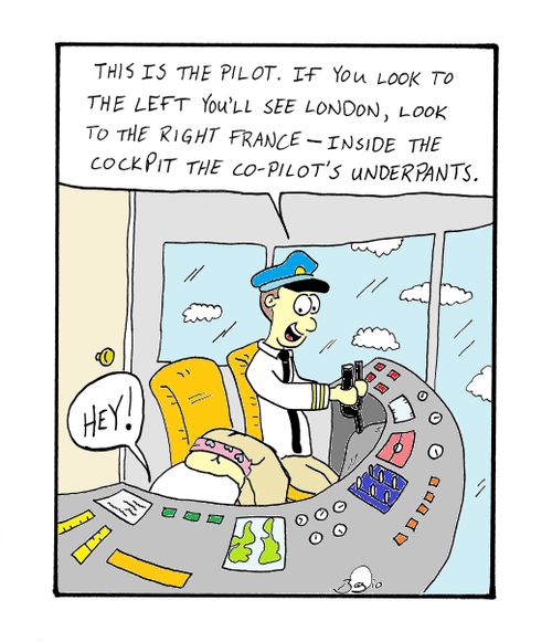 'This is the pilot. If you look to the left you'll see London, look to the right France - inside the cockpit the co-pilot's underpants.'
