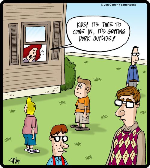 'Kids! It's time to come in, it's getting dork outside!'