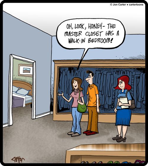 'Oh, look, honey - the master closet has a walk-in bedroom!'