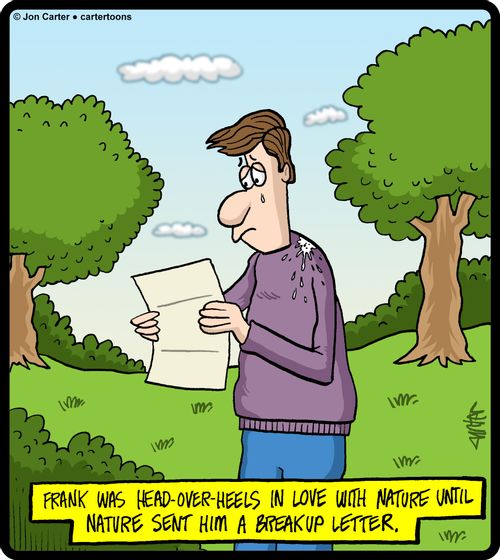 Frank was head-over-heels in love with nature until nature sent him a breakup letter.