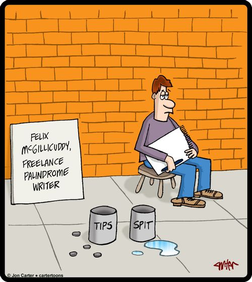 Felix McGillicuddy, freelance palindrome writer.