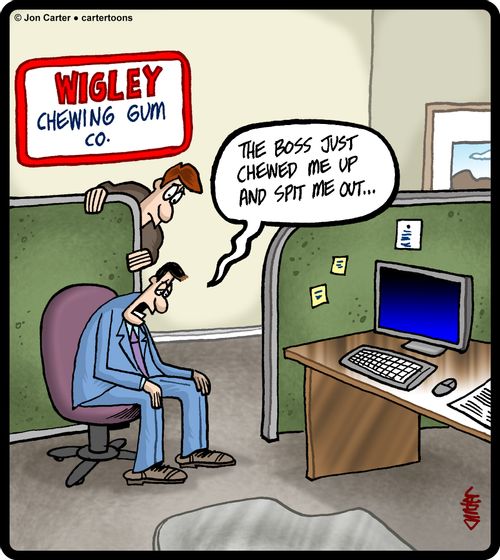 'The boss just chewed me up and spit me out...'