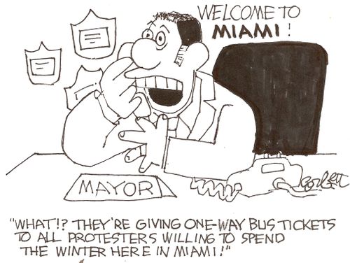 'WHAT!? They're giving one-way bus tickets to all protesters willing to spend the winter in Miami!'