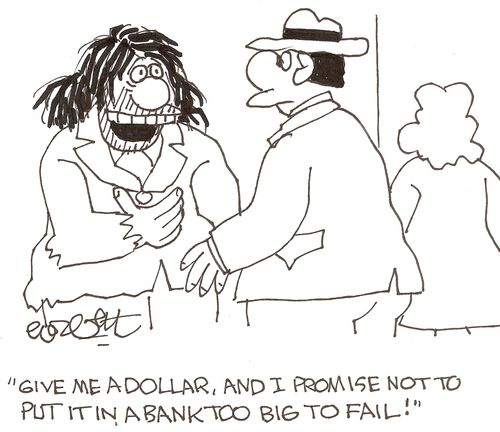 'Give me a dollar, and I promise not to out it in a bank too big to fail!'