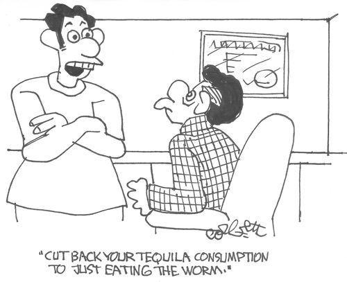 'Cut back your tequila consumption to just eating the worm.'