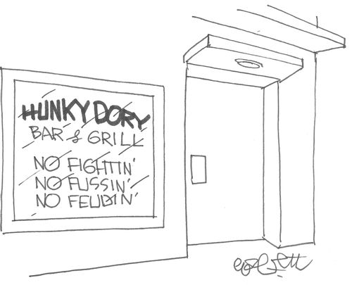 Hunky Dory Bar & Grill: No fightin', no fussin', no feudin'.