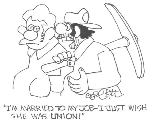 'I'm married to my job - I just wish she was union!'