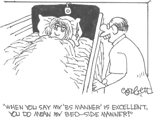 'When you say my 'BS manner' is excellent, you do mean my Bed-side Manner?'    