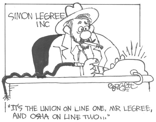 'It's the union on line one, Mr LeGree. and OSHA on line two...'