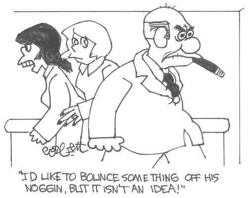 'I'd like to bounce something off his noggin, but it's isn't an idea!'