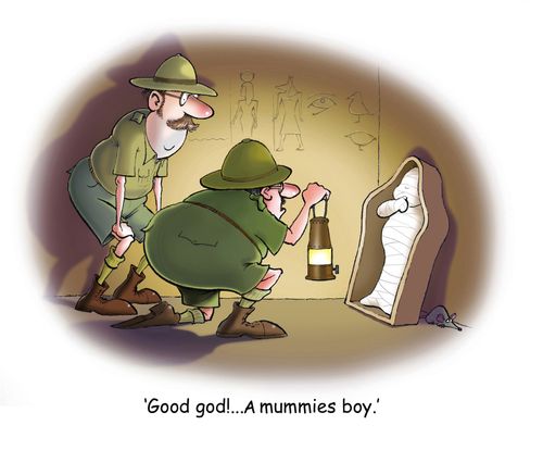 'Good god! . . . A mummies boy.'