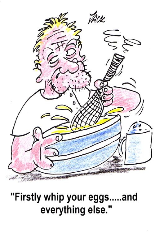 'Firstly whip your eggs....and everything else.'