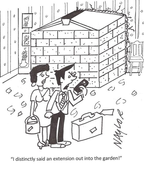'I distinctly said an extension out into the garden!'