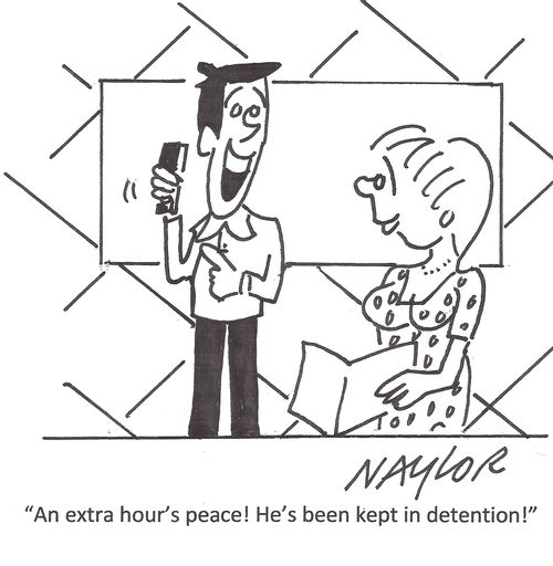 'An extra hour's peace! He's been kept in detention!'
