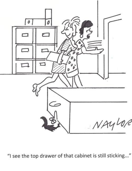 'I see the top drawer of that cabinet is still sticking...'