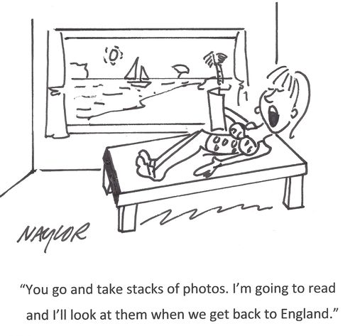 'You go and take stacks of photos. I'm going to read and I'll look at them when we get back to England.'