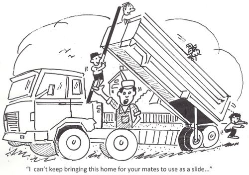 'I can't keep bringing this home for your mates to use as a slide.'