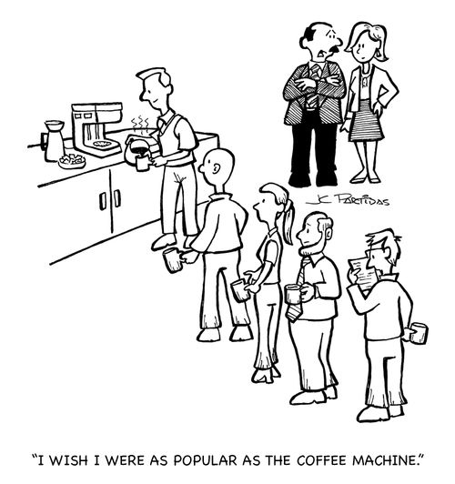 'I wish I were as popular as the coffee machine.'