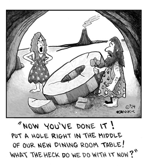 'NOW you've done it! Put a hole right in the middle of our new dining room table! What the heck do we do with it now?'