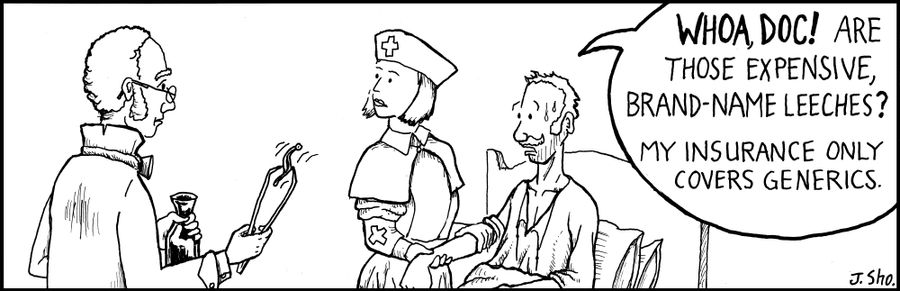 'Whoa, doc! Are those expensive, brand-name leeches? My insurance only covers generics.'