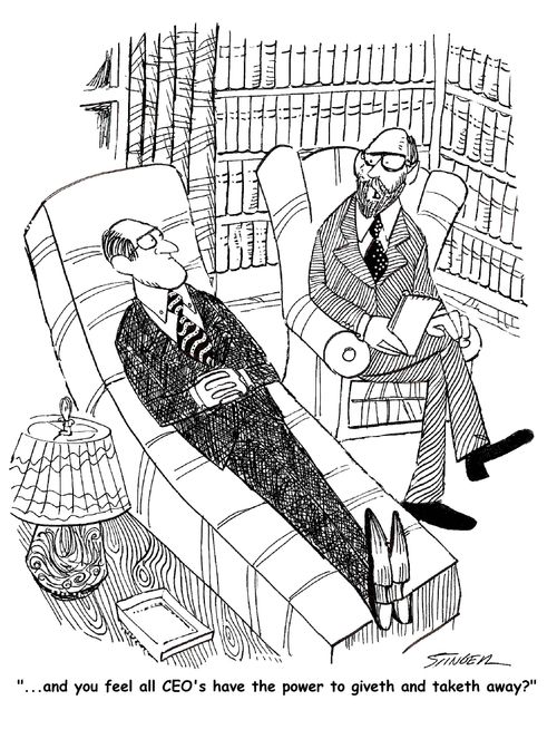 '...and you feel all CEO's have the power to giveth and taketh away?'