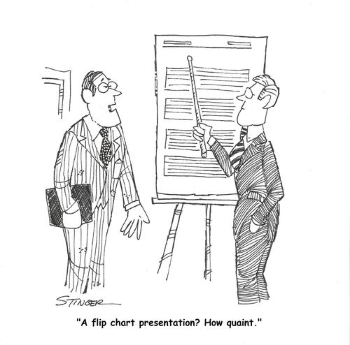 'A flip chart presentation? How quaint.'