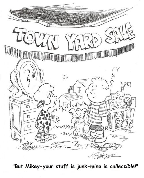 'But Mikey - your stuff is junk-mine is collectible!'