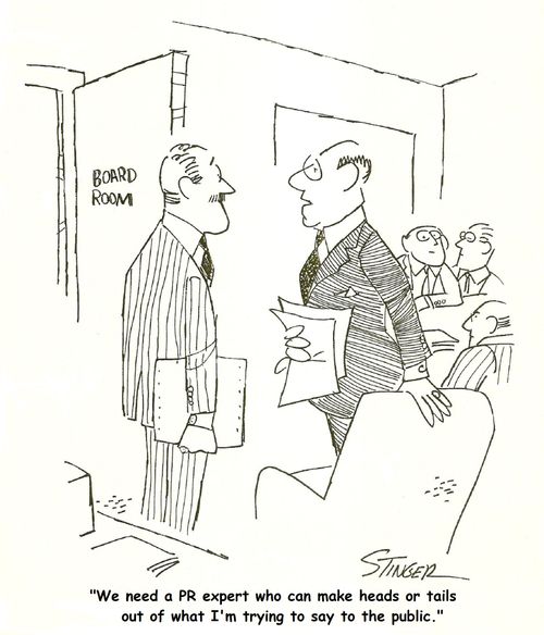 'We need a PR expert who can make heads or tails out of what I'm trying to say to the public.'