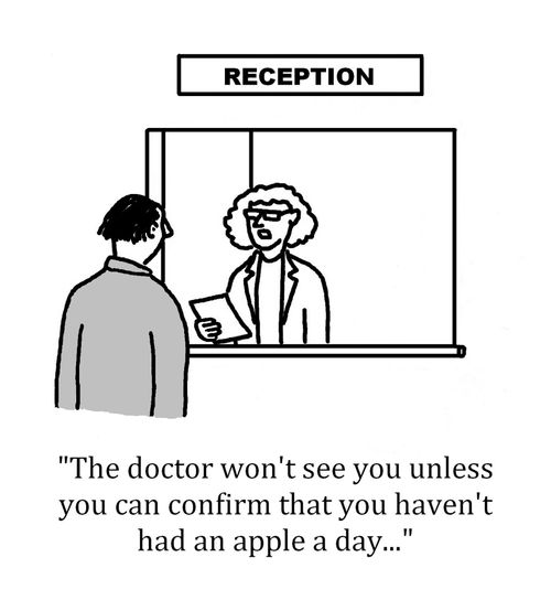'The doctor won't see you unless you can confirm that you haven't had an apple a day...'
