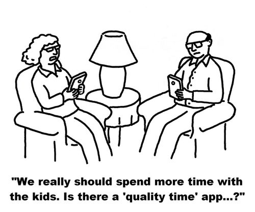 'We really should spend more time with the kids. Is there a 'quality time' app...?'