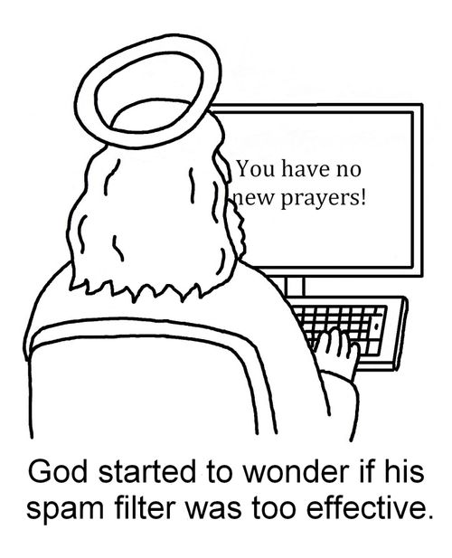 God started to wonder if his spam filter was too effective.