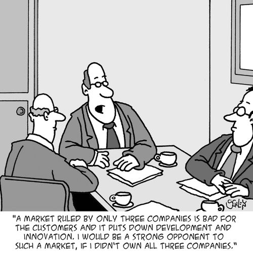 'A market ruled by only three companies is bad for the customers and it puts down development and innovation. I would be a strong opponent to such a market, if I didn't own all three companies.'