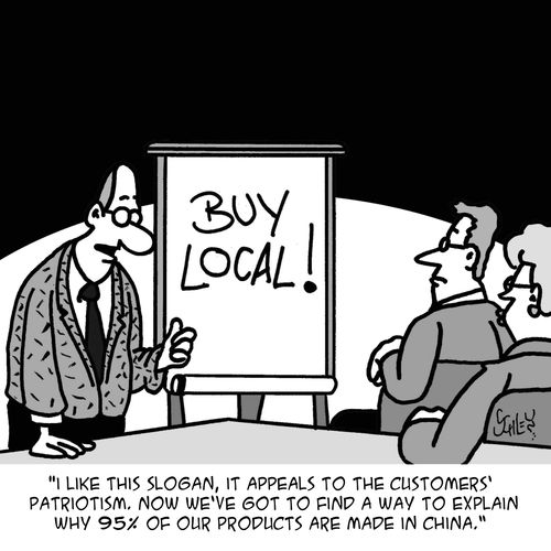 'I like this slogan, it appeals to the customers' patriotism. Now we've got to find a way to explain why 95% of our products are made in China.'