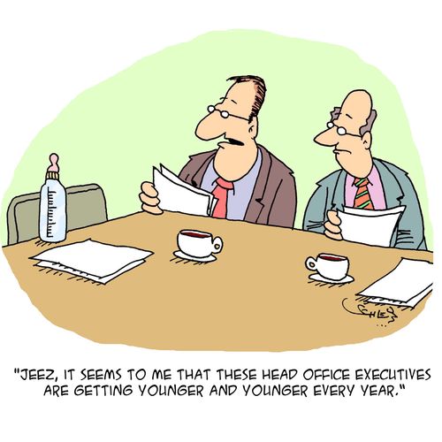 'Jeez, it seems to me that these head office executives are getting younger and younger every year.'
