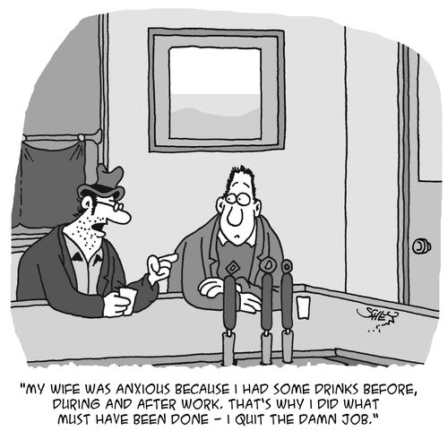 'My wife was anxious because I had some drinks before, during and after work. That's why I did what must have been done - I quit the damn job.'