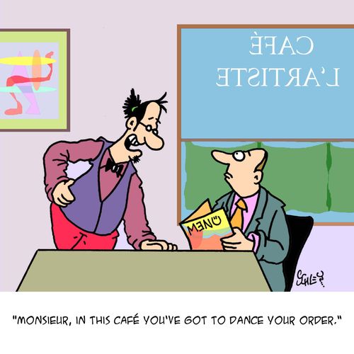 'Monsieur, in this café you've got to dance your order.'
