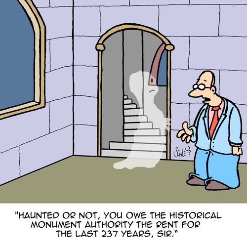 'Haunted or not, you owe the historical monument authority the rent for the last 237 years, Sir.'