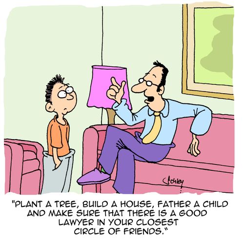 'Plant a tree, build a house, father a child and make sure that there is a good lawyer in your closest circle of friends.'