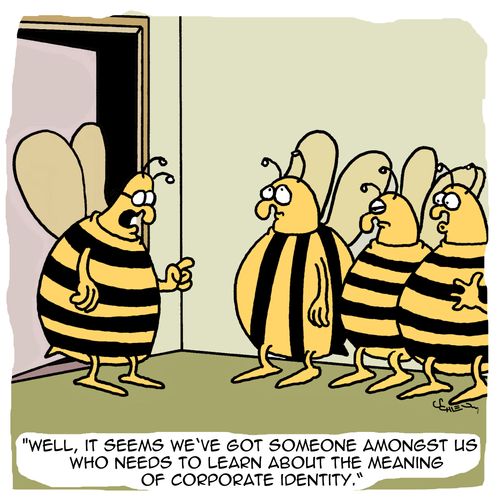 'Well, it seems we've got someone amongst us who needs to learn about the meaning of corporate identity.'