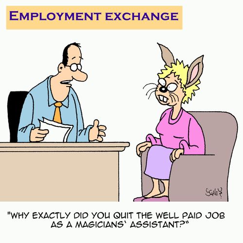 'Why exactly did you quit the well paid job as the magicians' assistant?'