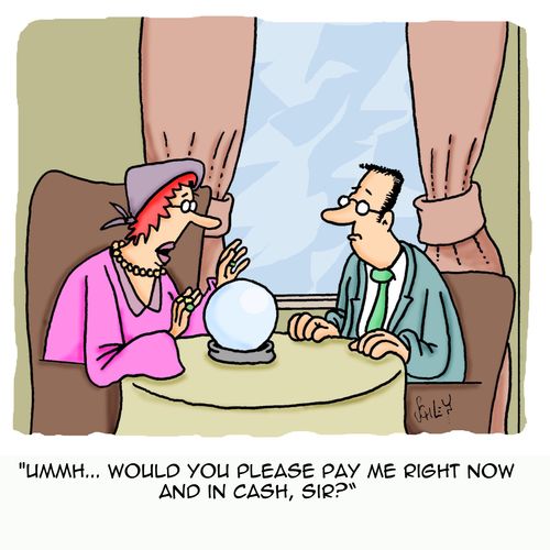 'Ummmh... would you please pay me right now and in cash, sir?'